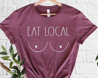 Funny Eat Local Breastfeeding T-Shirt  Breastfed Baby Shirt  Baby Shower Gift  Baby Gift  New Mom Gift  Boobery Tshirt, Newborn Bodysuit