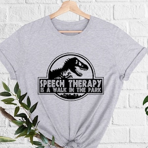 Speech Therapy Is A Walk In The Park T-Shirt  Teacher Appreciation  Speech Therapy  Speech Therapy Gift  Sped Teacher Shirt  Slp Shirt