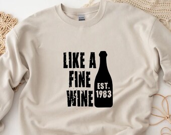Like A Fine Wine Sweatshirt  Birthday Sweatshirt  40Th Birthday Gift  Personalized Sweater  Dad Birthday Gift  Funny Gift For Mom,Wine Lover