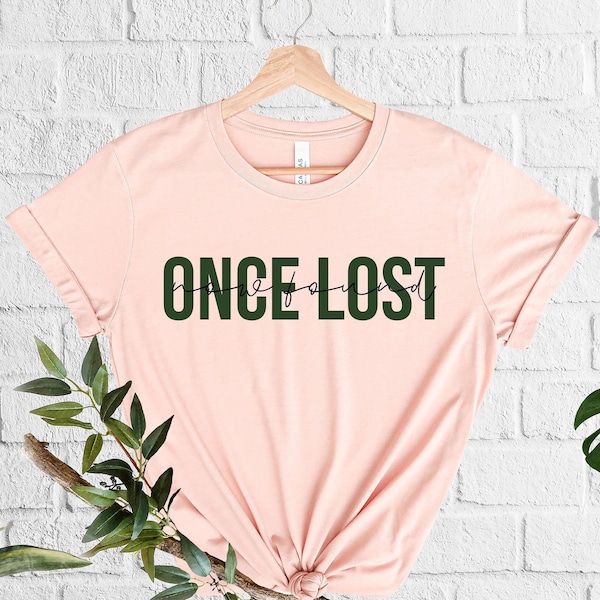 Once Lost Now Found T-Shirt, Bible Verse Quotes, Christian Apparel, Religious Shirt, Church Clothing, Religion Outfit, Faith Quotes, Blessed