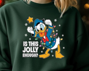 Funny Christmas Disney Sweatshirt Donald Duck Sweater Disney Vacation Matching Holiday Christmas Sweatshirt Xmas Gift Is This Jolly Enough