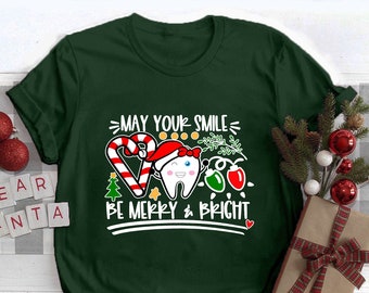 May Your Smile Be Merry Bright T-Shirt  Matching Shirts  Christmas Shirts  Dental Christmas Christmas Dentist Dental Assistant,Holiday Gifts