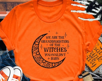 We Are The Granddaughters Of The Witches You Couldn't Burn T-shirt, Witch Shirt, Halloween Shirt, Tis The Season Shirt, Halloween Witch