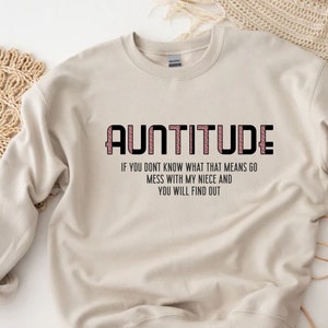 Auntitude Sweatshirt  Aunt Sweater  Gift For Aunt  Best Aunt Ever  Favorite Aunt Shirt  Funny Auntie Sweater, Aunt Quotes, Aunt To Be Gift