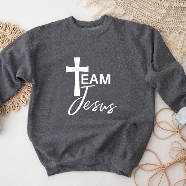 Team Jesus Sweatshirt, Religious Gift, Christian Sweatshirt, Inspirational Quotes, Catholic Sweatshirt, Jesus Sweatshirt, Faith Sweatshirt