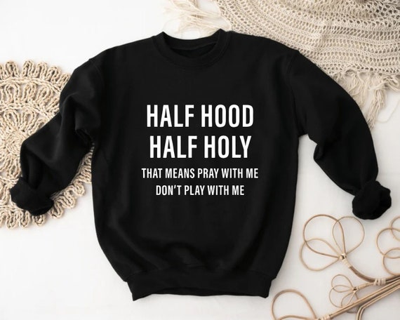 Half holy half hood sweatshirt hotsell