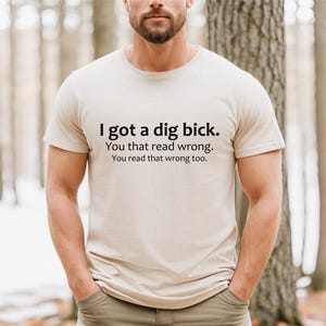 Adult Humor Sarcastic Shirt Funny Friend Gift Gag Gifts Meme Shirt Friend Birthday Gifts Offensive Tee Sassy Shirts I Got A Dig Bick Tshirt image 7