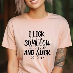 Funny Tequila Shirt Drinking Gift Alcohol Shirt Funny Bachelor Party Shirt Sassy Shirt Adult Humor Shirt I Lick The Salt Swallow The Tequila image 2