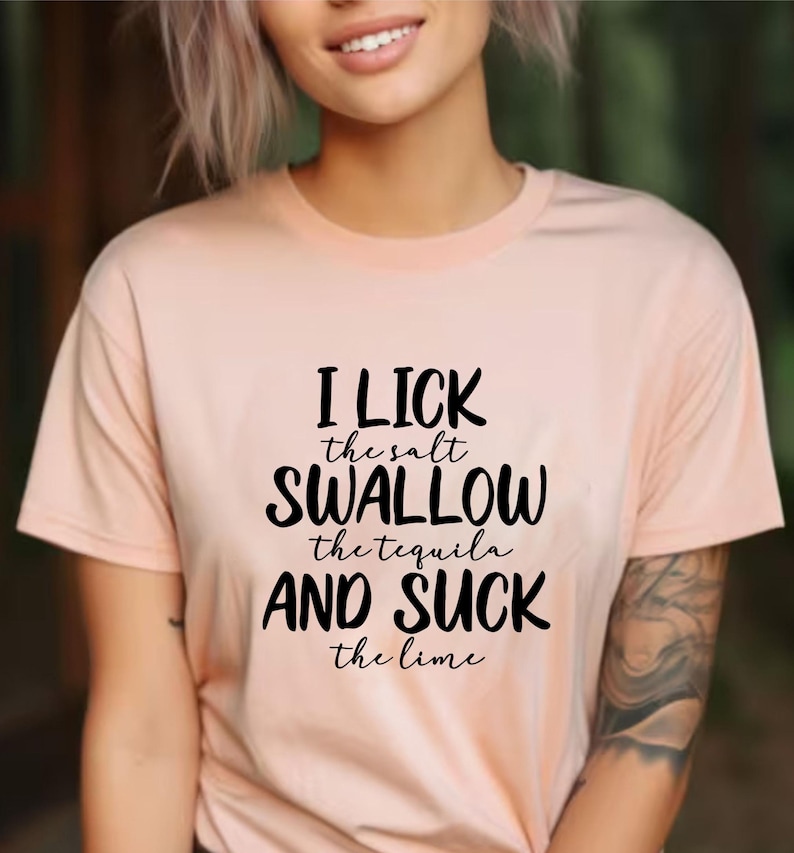 Funny Tequila Shirt Drinking Gift Alcohol Shirt Funny Bachelor Party Shirt Sassy Shirt Adult Humor Shirt I Lick The Salt Swallow The Tequila image 2