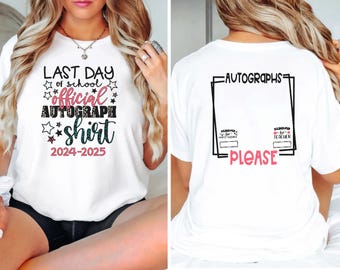 Last Day Of School Official End Of Year Autograph Shirt Funny End Of School Shirt  Memory Shirt Signature Shirt  School Autographs Shirt