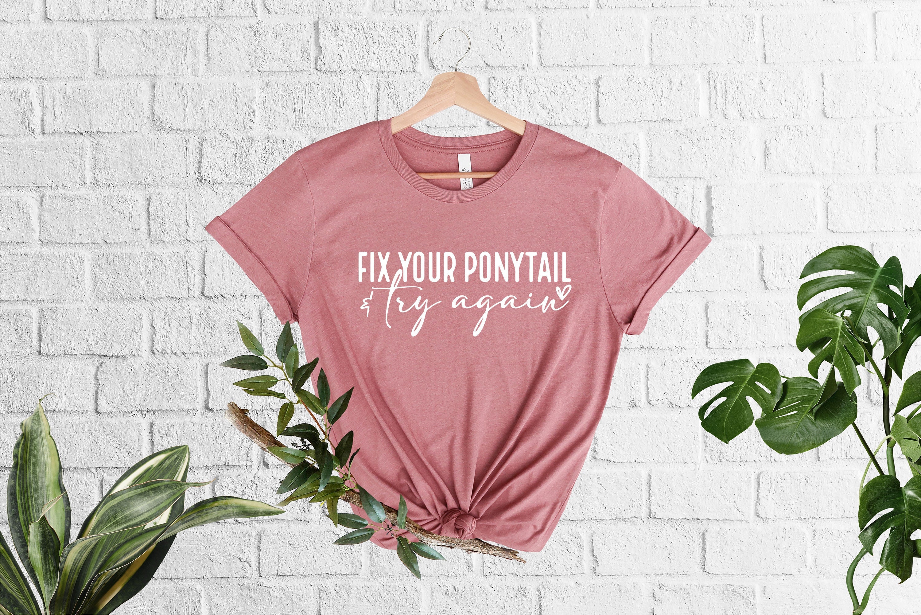 Fix Your Pony Tail And Try Again T-Shirt Fix Your Pony Tail And Try Again T-Shirt
