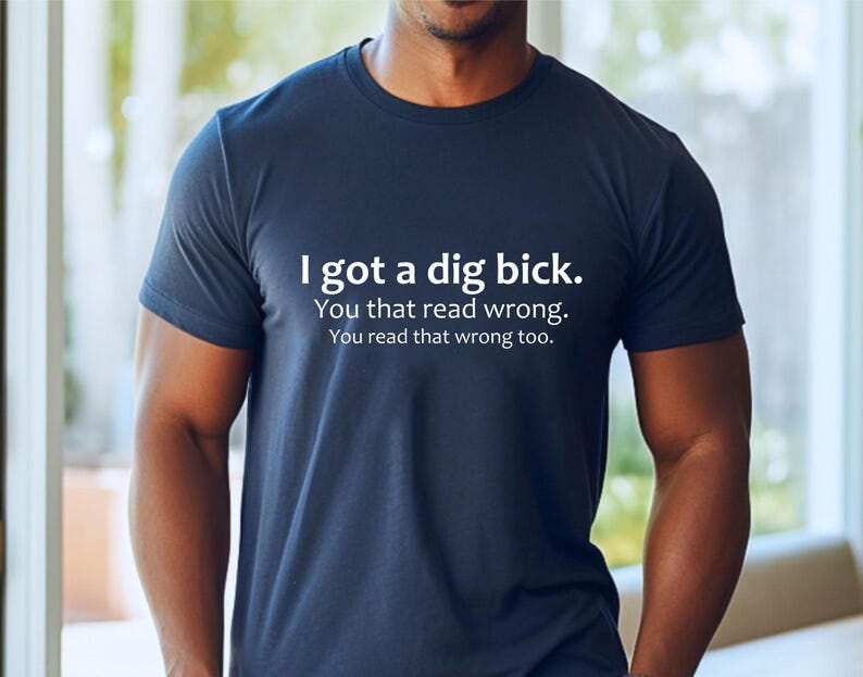 Adult Humor Sarcastic Shirt Funny Friend Gift Gag Gifts Meme Shirt Friend Birthday Gifts Offensive Tee Sassy Shirts I Got A Dig Bick Tshirt image 8
