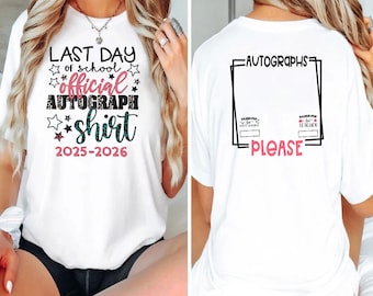 Last Day Of School Official End Of Year Autograph Shirt Funny End Of School Shirt  Memory Shirt Signature Shirt  School Autographs Shirt