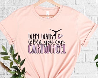 Citations inspirantes danse chemise de gymnastique Pourquoi marcher quand vous le pouvez faire la roue Citations positives cadeau motivant professeur de danse chemise maman de danse