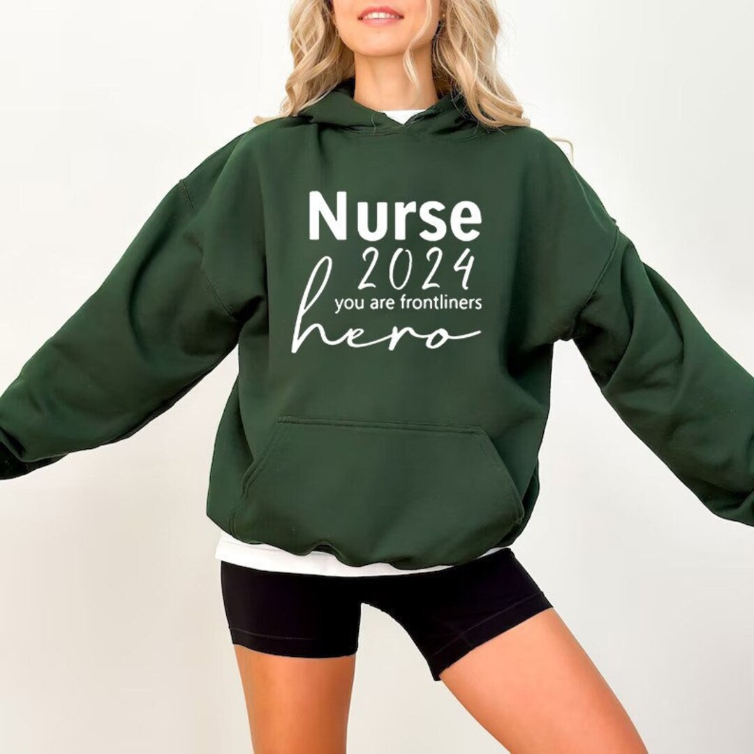 Nurse 2024 You Are Frontliners Hero Hoodie, Registered Nurse, New Nurse ...