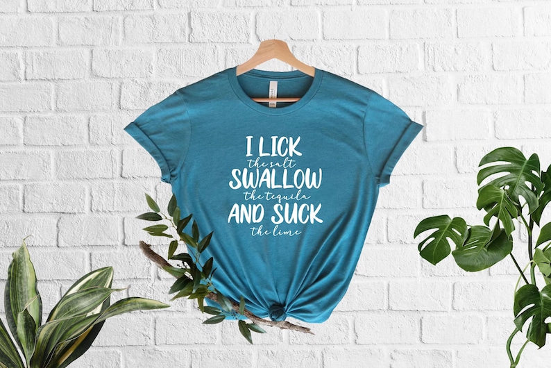 Funny Tequila Shirt Drinking Gift Alcohol Shirt Funny Bachelor Party Shirt Sassy Shirt Adult Humor Shirt I Lick The Salt Swallow The Tequila image 8