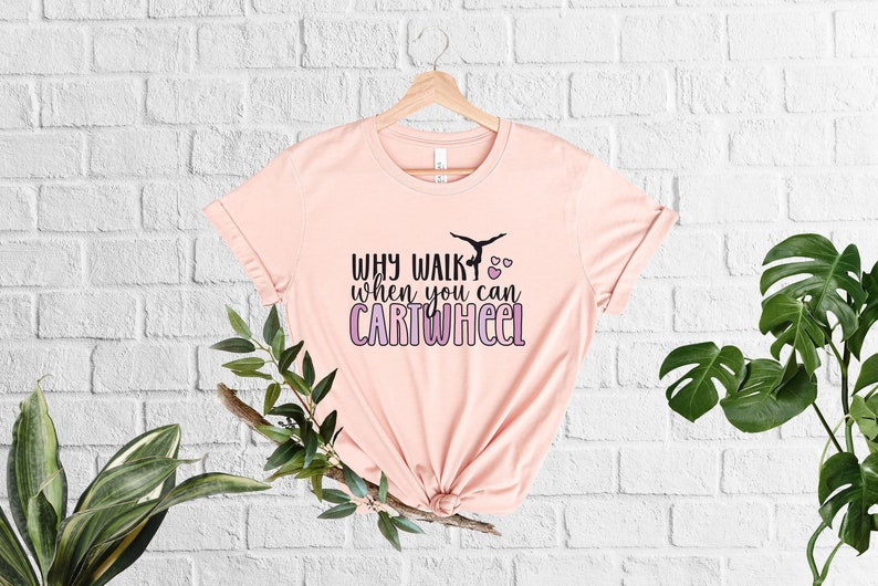 Why Walk When You Can Cartwheel, Cartwheel Shirt, PE Teacher Tee, Sport Clothing, Gym Apparel, Gymnastic Lover Shirt, Tumbling Lover Tee image 2