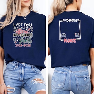 Last Day Of School Official End Of Year Autograph Shirt Funny End Of School Shirt Memory Shirt Signature Shirt School Autographs Shirt image 7