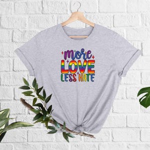 Pride Month LgbtQ Inspirational Shirt Gay Pride Shirt Lesbian Pride Tee Rainbow Shirt Trans Pride More Love Less Hate Tshirt Bi Pride Shirt