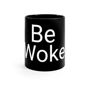 Drink Your Coffee and Stay Woke with This 11oz &#39;Be Woke&#39; Cup/Mug