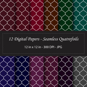 May include: Twelve digital papers featuring a seamless quatrefoil pattern in various colors, including burgundy, brown, green, navy blue, purple, and gray. Each paper is 12 inches by 12 inches and 300 DPI.