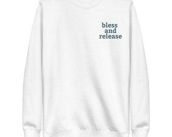 Bless And Release Unisex Sweatshirt, Jesus Shirt, Bible Verse Shirt, Faith Sweatshirt, Christian Apparel, Jesus Sweatshirt, Christian Hoodie