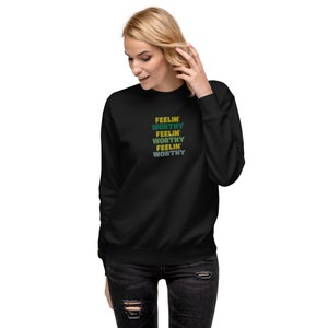 Feelin' Worthy Unisex Sweatshirt, Jesus Shirt, Bible Verse Shirt, Faith Sweatshirt, Christian Apparel, Jesus Sweatshirt,Christian Hoodie