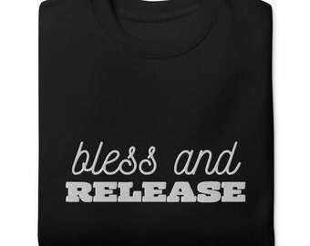 Bless and Release Unisex Sweatshirt, Jesus Shirt, Bible Verse Shirt, Faith Sweatshirt, Christian Apparel, Jesus Sweatshirt,Christian Hoodie