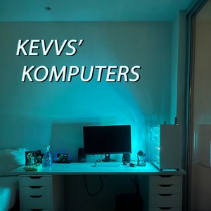 Kevvs Komputers: Custom gaming PC (Specs in description