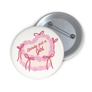 Literally Just a Girl Pin - Cute Aesthetic Pin Buttons, Feminine Statement Accessory, Gift for Her