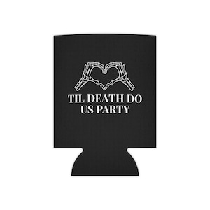 Til Death Do Us Party Can Cooler - Bachelorette Party Favor - Gothic Bride Drink Koozie - Halloween Wedding Weekend Gift