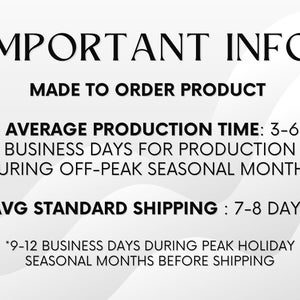 May include: Important information about a made-to-order product. Average production time is 3-6 business days during off-peak seasons. Average standard shipping is 7-8 days. During peak holiday seasons, shipping takes 9-12 business days.