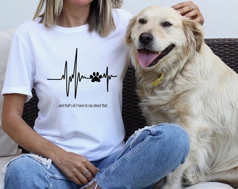 Animal Lovers EKG Unisex Jersey Kurzarm T-Shirt, das ist alles, was ich dazu zu sagen habe, Herzschlag T-Shirt