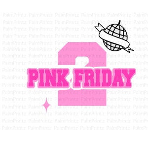 May include: Pink Friday 2 graphic with a disco ball and a pink star. The text is in a bold, white outline font.