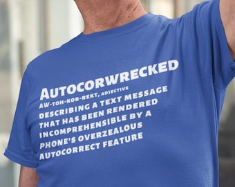 Autocorwrecked Definition Shirt | Funny Word Shirt | iPhone Shirt | Tech Lover Shirt | Sarcastic Shirt | Typo Joke Shirt | Fat Thumb Shirt