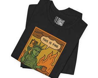 This Is Fine Liberty T-Shirt: Dark Humor Meme Tee