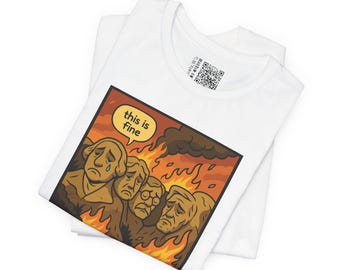 This Is Fine Mt Rushmore T-Shirt: Dark Humor Meme Tee