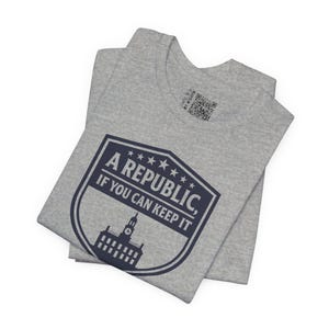 A republic if you can keep it shirt