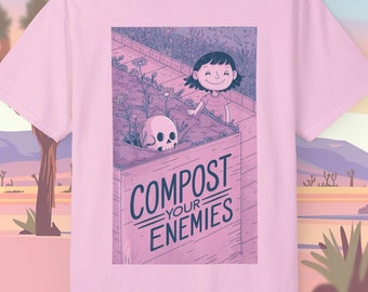 Compost Your Enemies T-shirt: Funny Environmentalist Sarcastic Tee