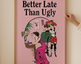 Better Late Than Ugly: Vintage Wall Art Funny Bathroom Women Print