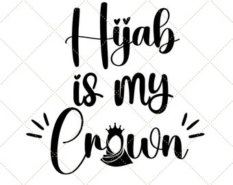 Hijab Is My Crown SVG, Islamic Hijab PNG, Muslim Woman Gift, Deen Modesty Muslim Scarf, Digital Cut File, Cricut Maker, Silhouette Cameo 4