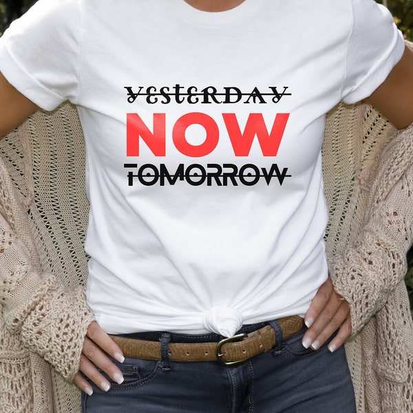 Yesterday Now Tomorrow, trendiges, stylisches Statement Shirt, Minimalistic Stil, Motivations Style für Fashion Victims, Loose Fit