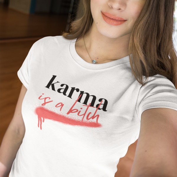 Karma Is A Bitch TShirt, Provocation, Designer Fashion Shirt für Damen, Designer Label Mode, Trendy Statement T-Shirt, Stylische Quote