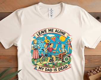 Dark Humor 'My Dad Is Dead' Shirt - Cursed Meme Graphic Tee