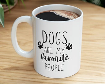 Dogs Are My Favorite People Mug - Dog Lover Gift