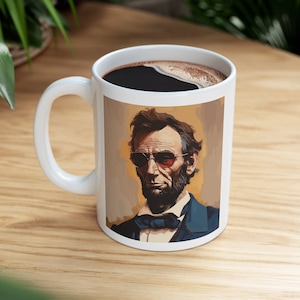 Abraham Lincoln Sunglasses Coffee Mug 11 oz Funny America Mug Abraham Lincoln Mug Funny History Gift Abe Lincoln Mug Funny Gift for Teacher