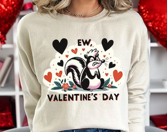Ew Valentines Day Sweatshirt: Funny Anti Valentine Skunk Sweater