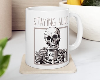 Staying Alive Skeleton Coffee Mug - Coffee Lover Gift