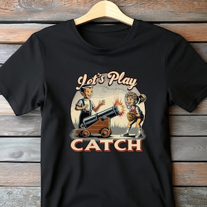 Let&#39;s Play Catch T-Shirt: Dark Humor Vintage Parody