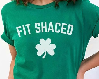 Fit Shaced St Patrick's Day Shirt: Lucky Shamrock Womens Drinking Tee